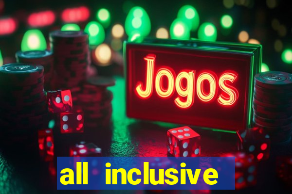 all inclusive resorts casino