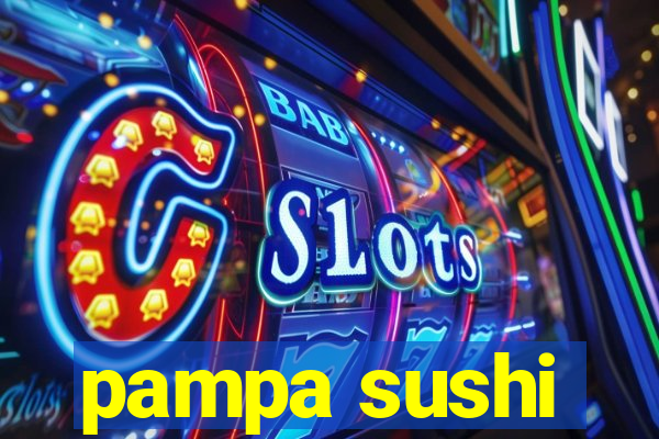 pampa sushi