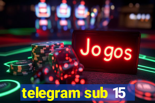 telegram sub 15