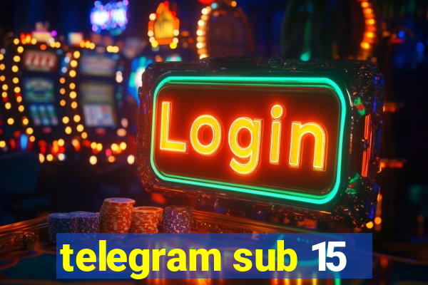 telegram sub 15