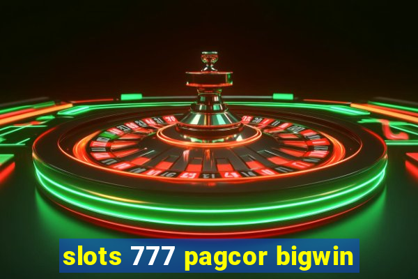 slots 777 pagcor bigwin