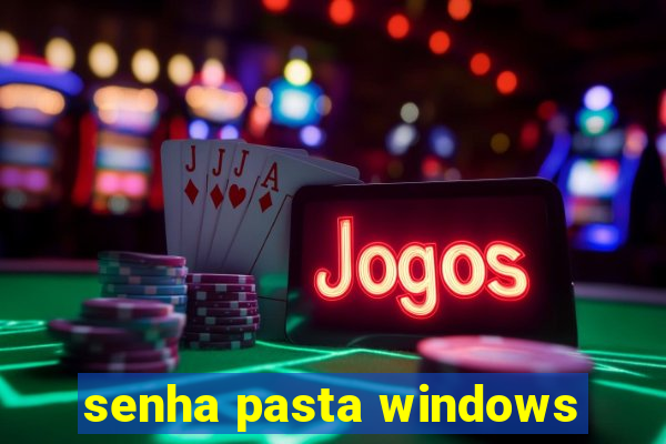 senha pasta windows