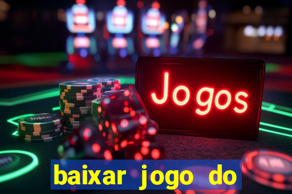 baixar jogo do tigrinho grátis