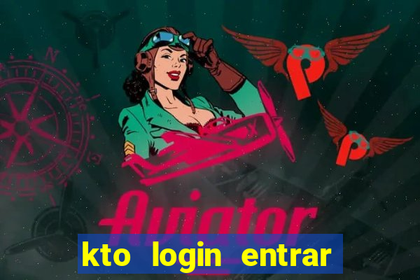 kto login entrar na minha conta