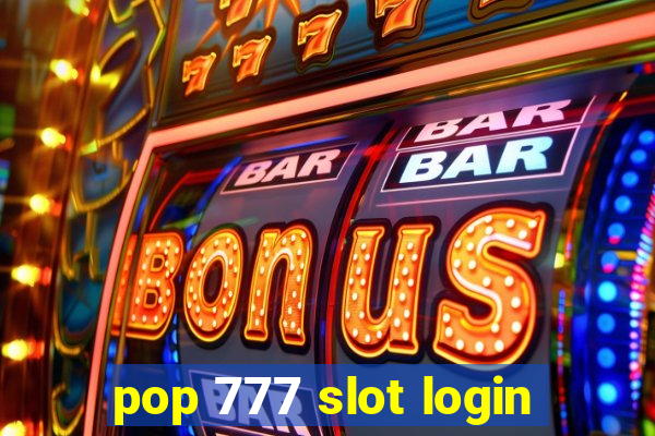 pop 777 slot login