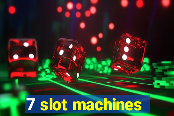 7 slot machines