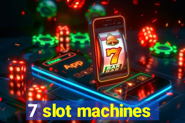 7 slot machines