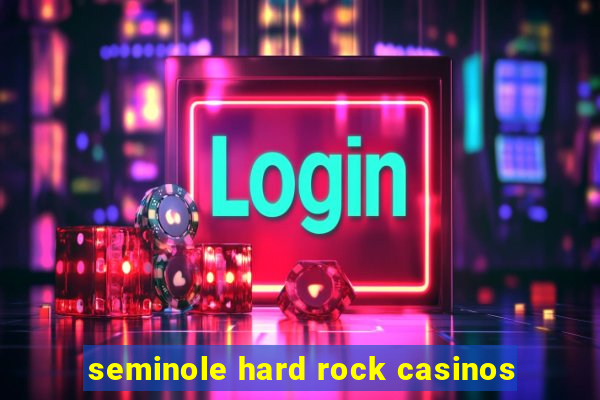 seminole hard rock casinos