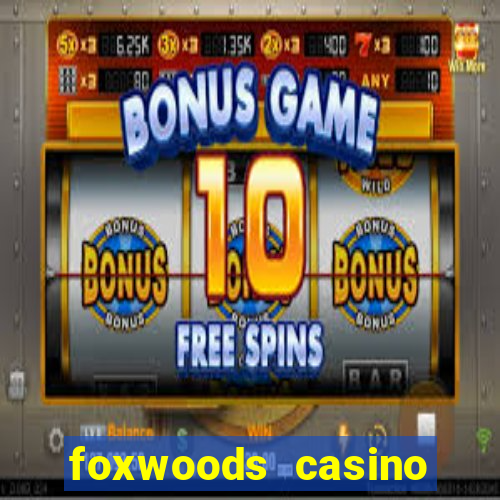 foxwoods casino mashantucket ct