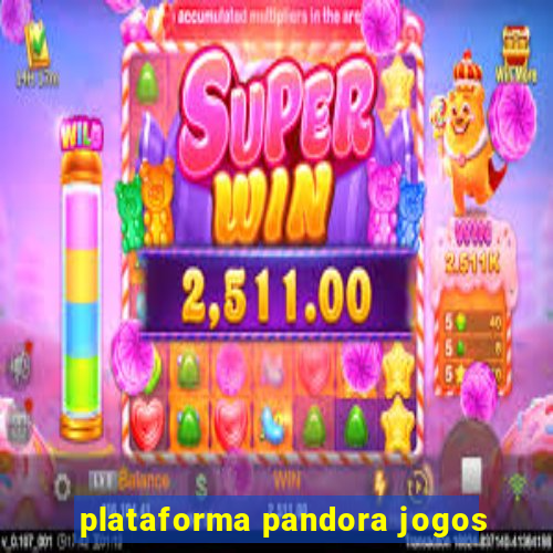 plataforma pandora jogos