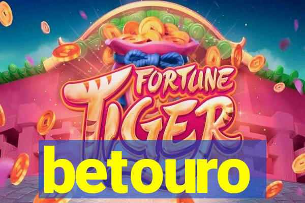 betouro