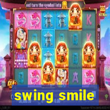 swing smile