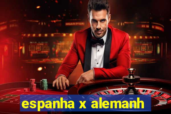 espanha x alemanh