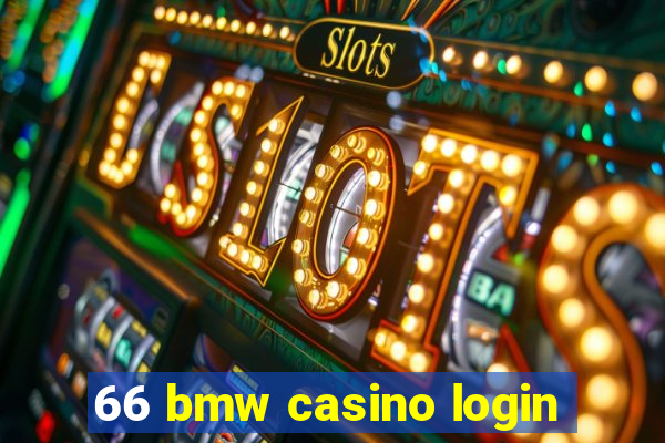 66 bmw casino login