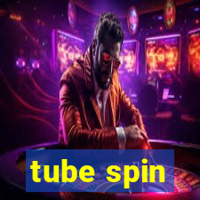 tube spin