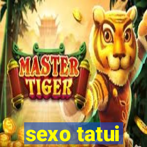 sexo tatui