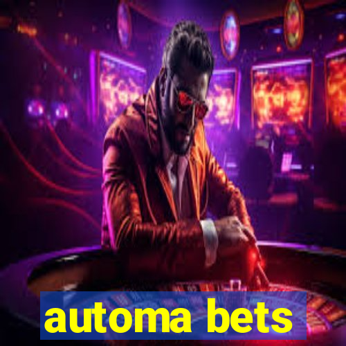 automa bets