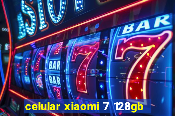 celular xiaomi 7 128gb