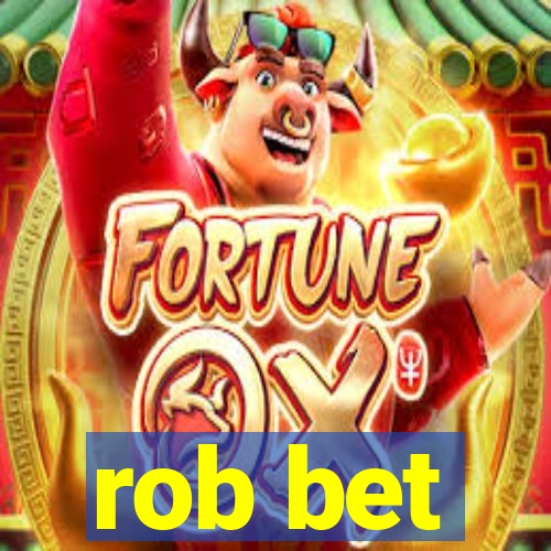 rob bet