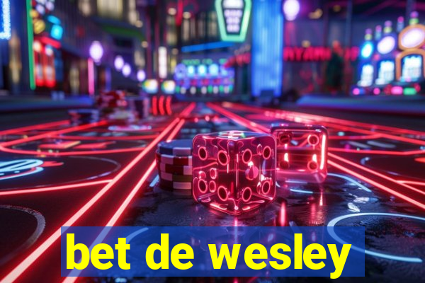 bet de wesley