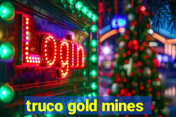 truco gold mines