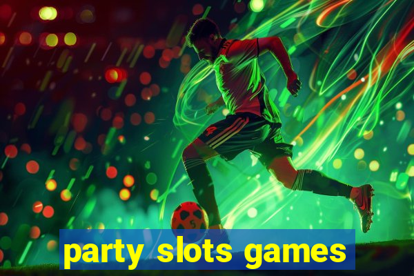 party slots games