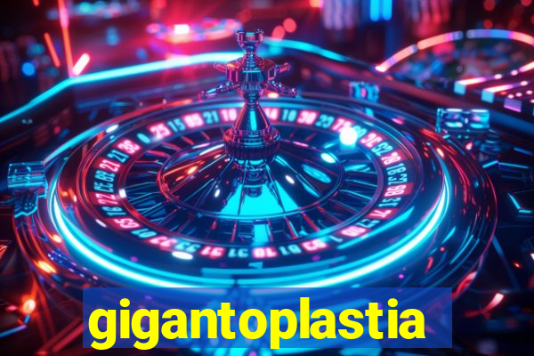 gigantoplastia