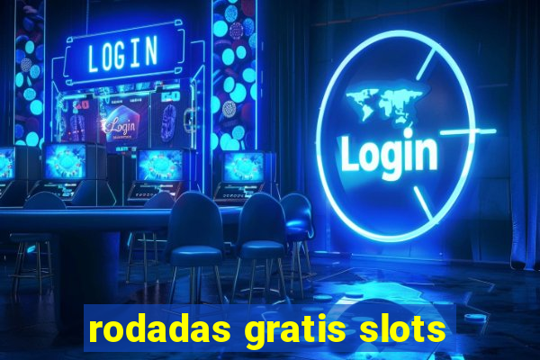 rodadas gratis slots