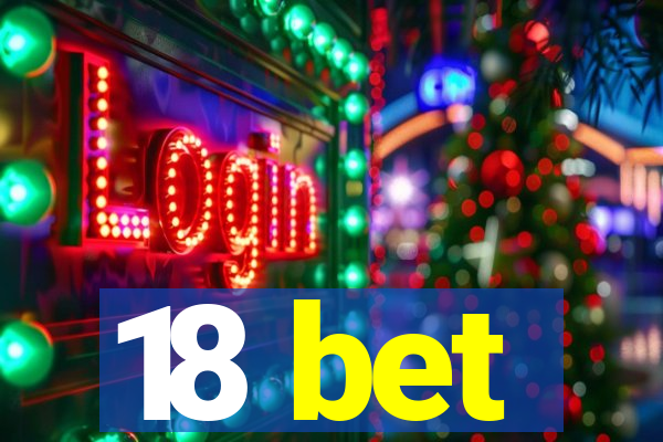 18 bet