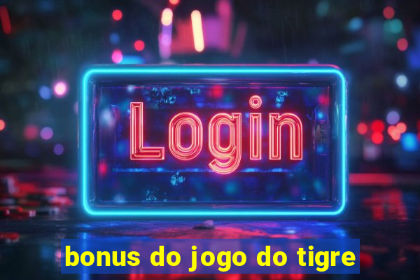 bonus do jogo do tigre