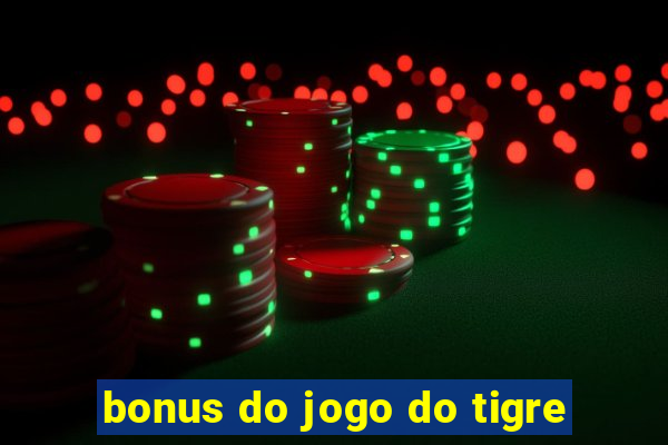 bonus do jogo do tigre