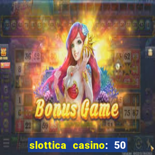 slottica casino: 50 free spins