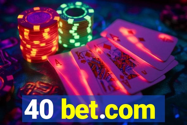 40 bet.com