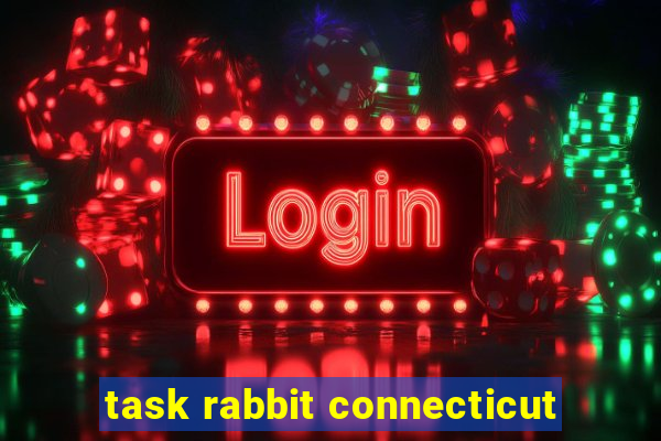 task rabbit connecticut