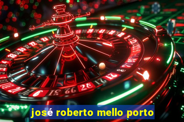 josé roberto mello porto