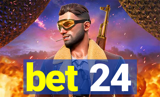 bet 24