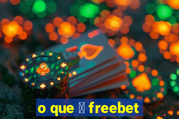 o que 茅 freebet