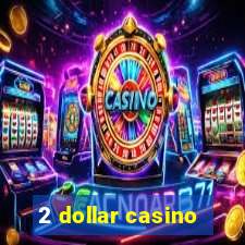 2 dollar casino