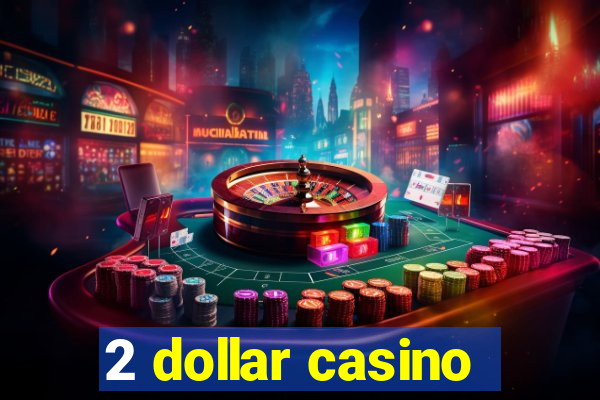 2 dollar casino