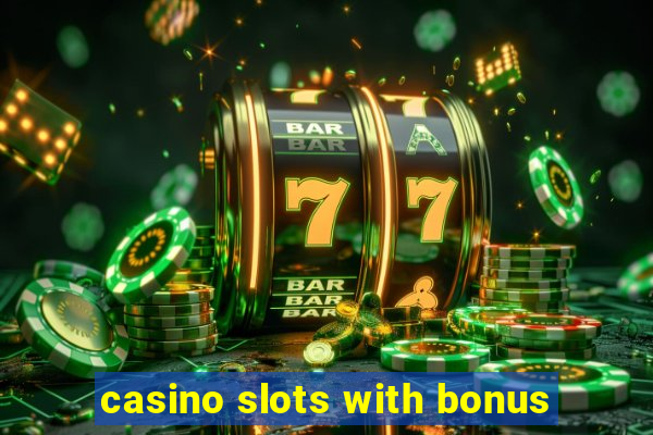 casino slots with bonus