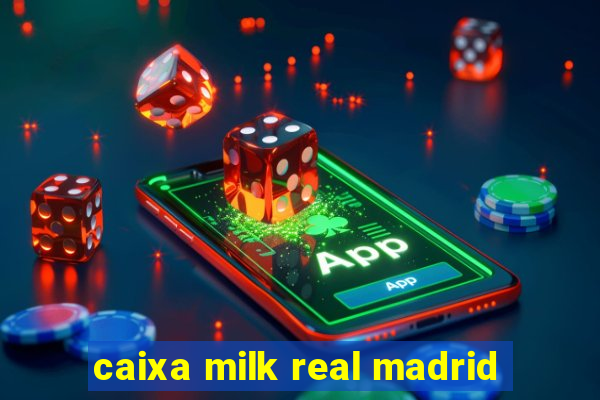 caixa milk real madrid