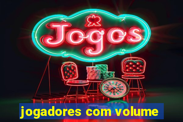 jogadores com volume