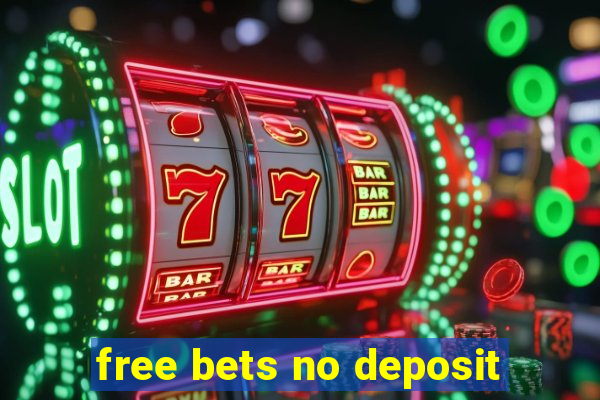 free bets no deposit