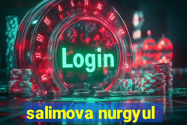 salimova nurgyul