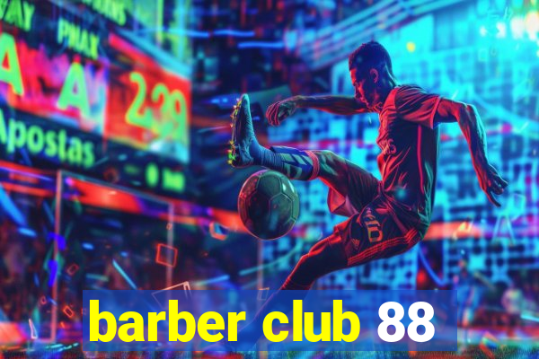 barber club 88