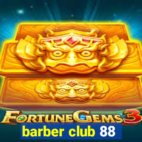 barber club 88