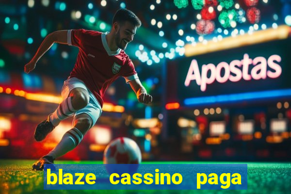 blaze cassino paga de verdade