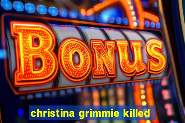 christina grimmie killed