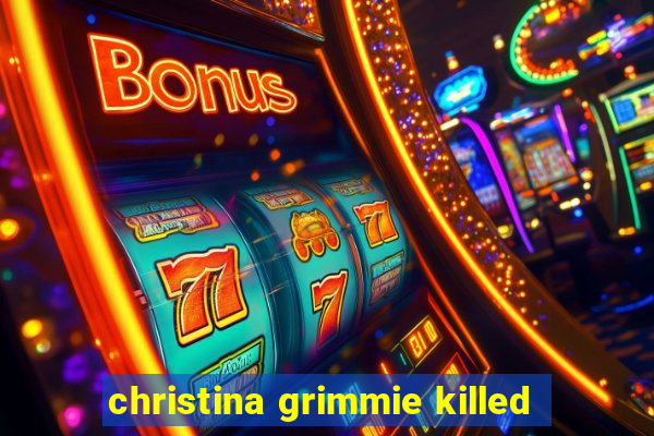 christina grimmie killed