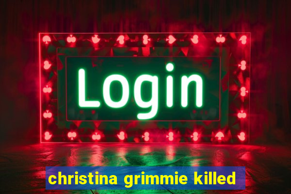 christina grimmie killed